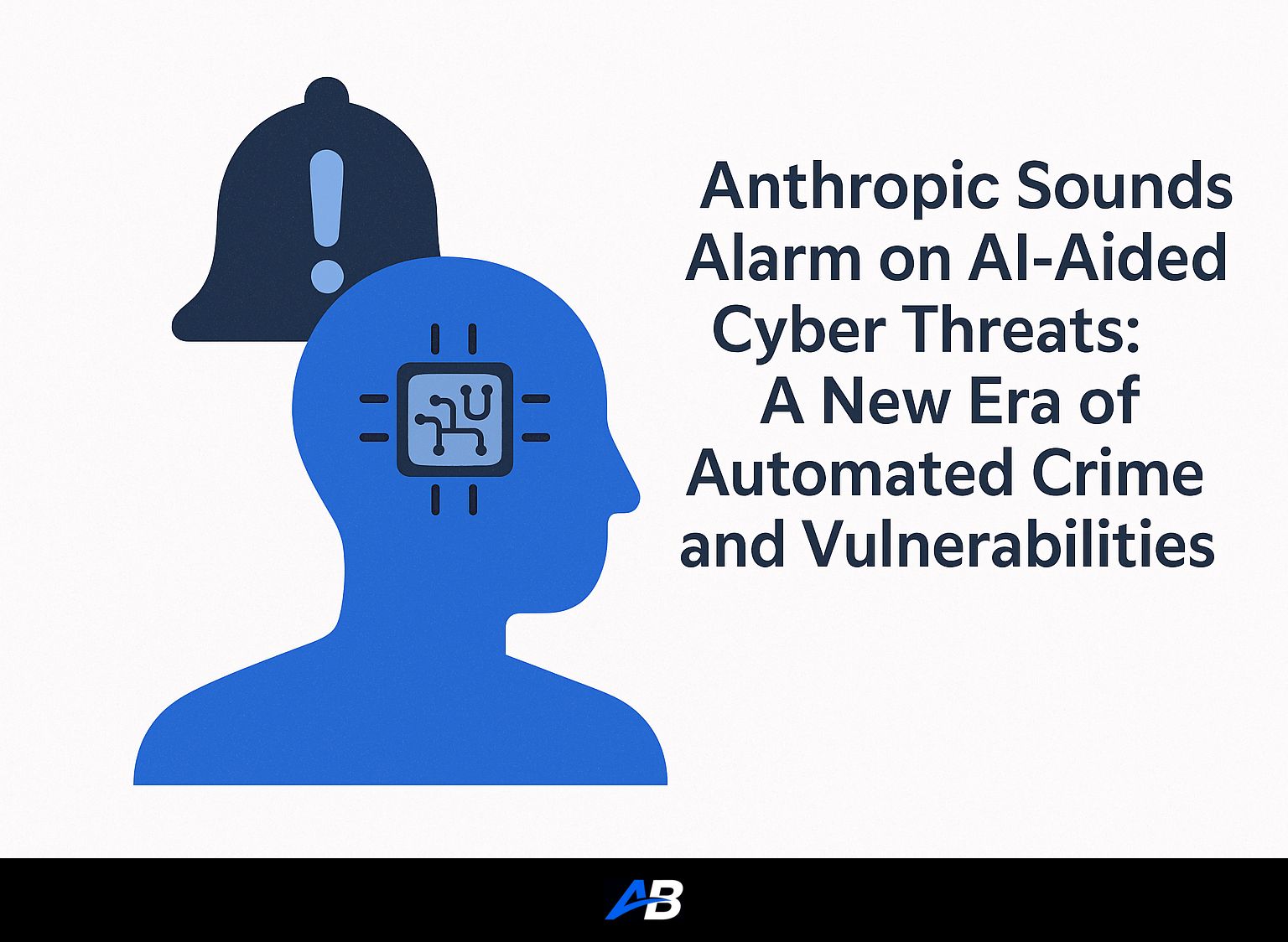 Anthropic Sounds Alarm on AI-Aided Cyber Threats: A New Era of Automated Crime and Vulnerabilities