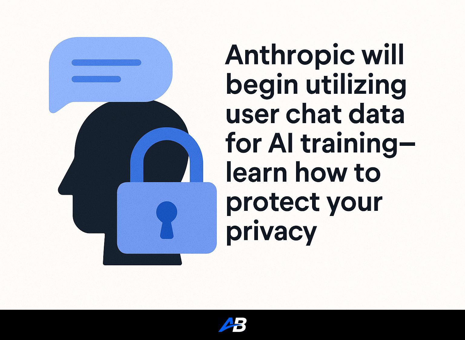 Anthropic will begin utilizing user chat data for AI training—learn how to protect your privacy.