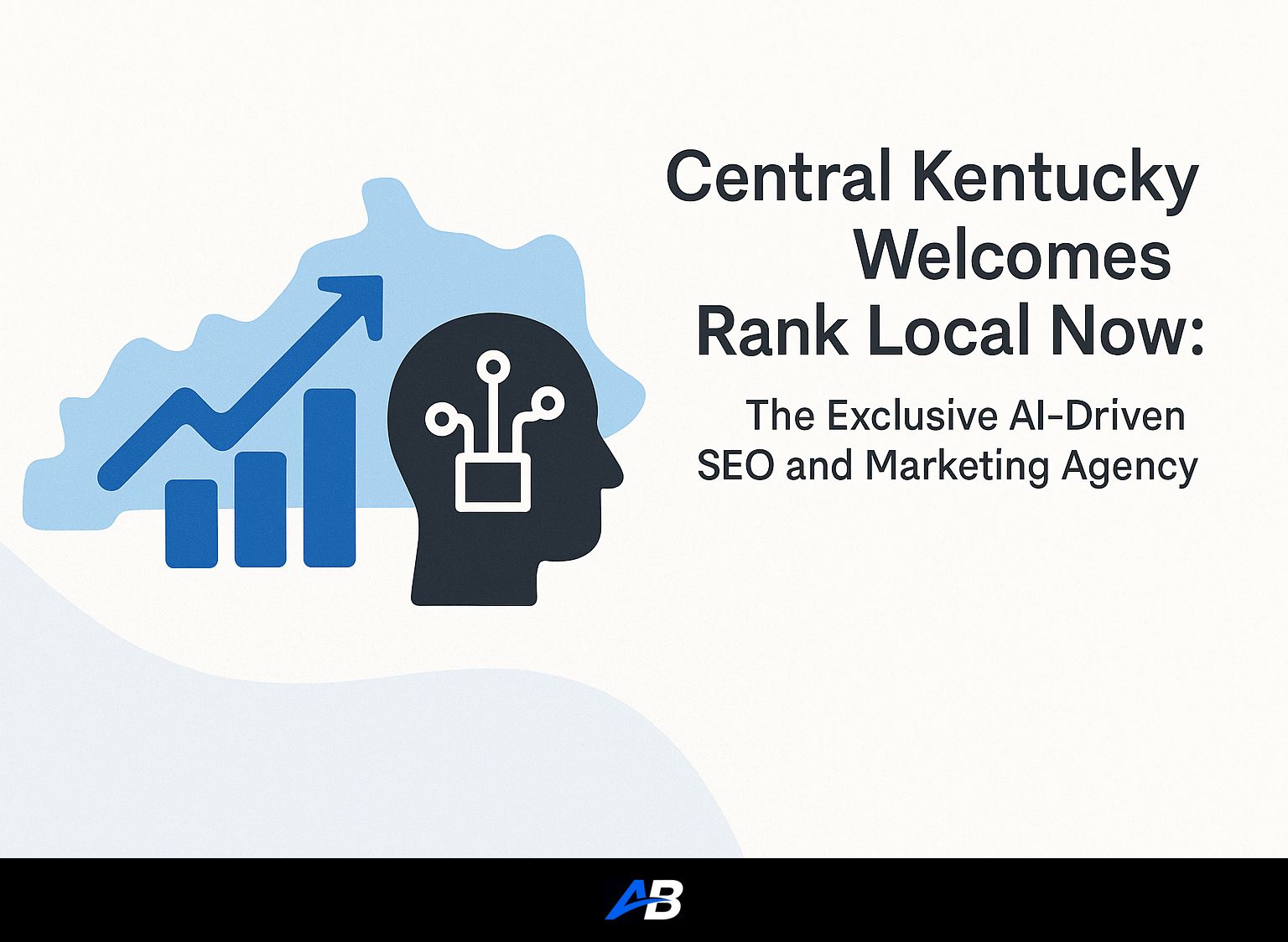 Central Kentucky Welcomes Rank Local Now: The Exclusive AI-Driven SEO and Marketing Agency