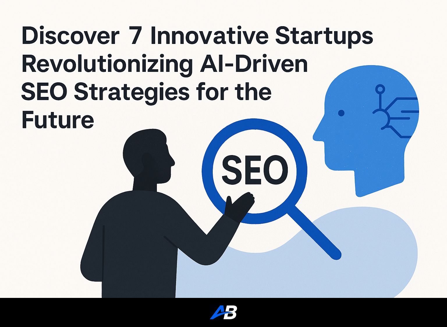 Discover 7 Innovative Startups Revolutionizing AI-Driven SEO Strategies for the Future