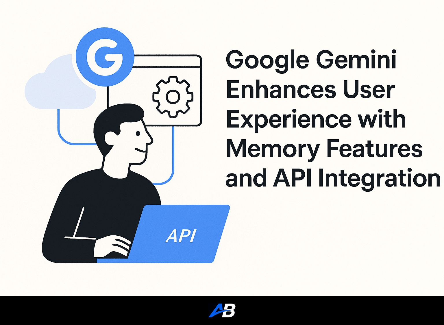 Google Gemini Enhances User Experience with Memory Features and API Integration