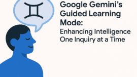 Google Gemini's Guided Learning Mode: Enhancing Intelligence One Inquiry at a Time