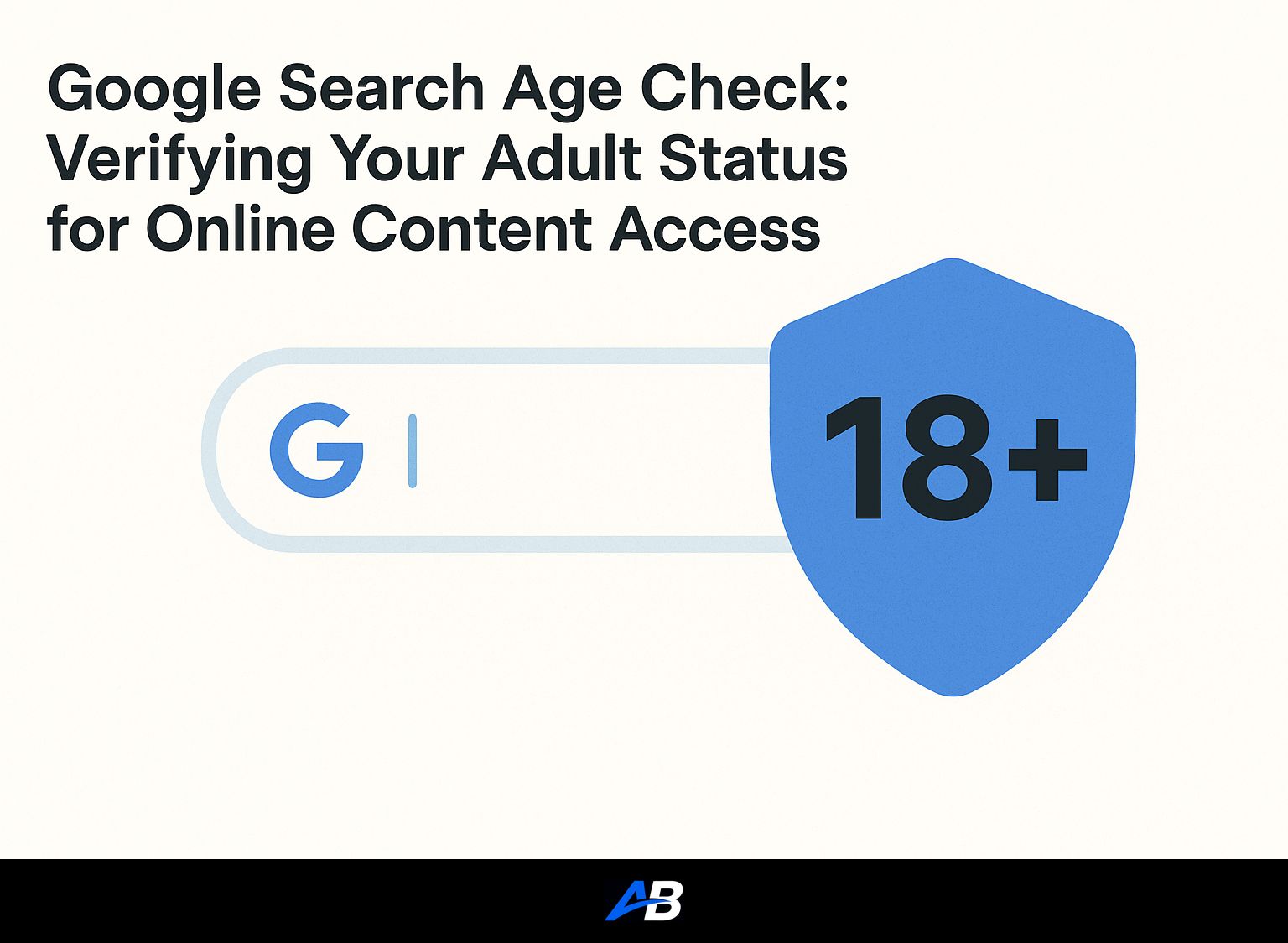Google Search Age Check: Verifying Your Adult Status for Online Content Access