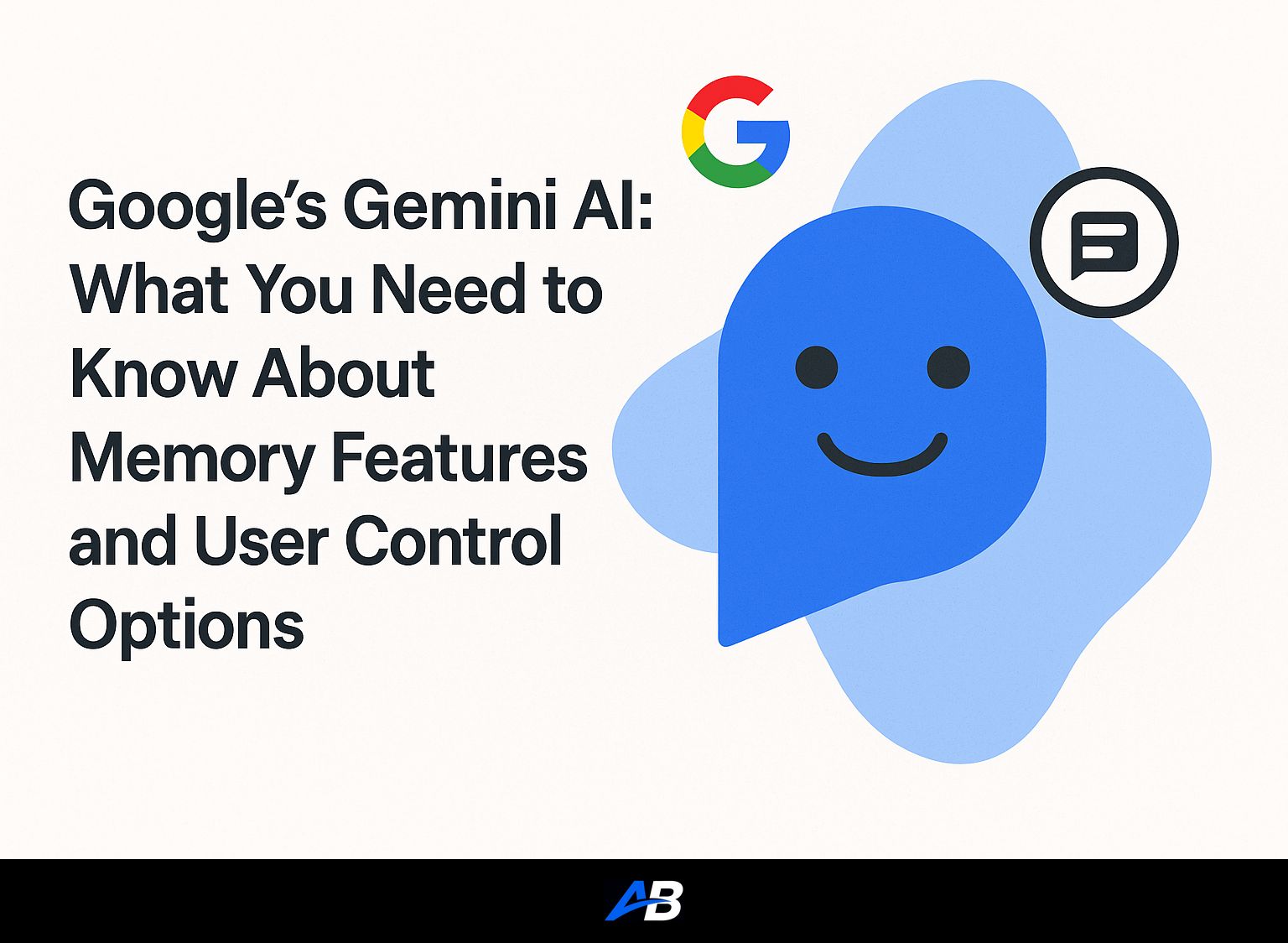 Google’s Gemini AI: What You Need to Know About Memory Features and User Control Options
