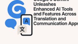 Google's Gemini Unleashes Enhanced AI Tools and Features Across Translation and Communication Apps