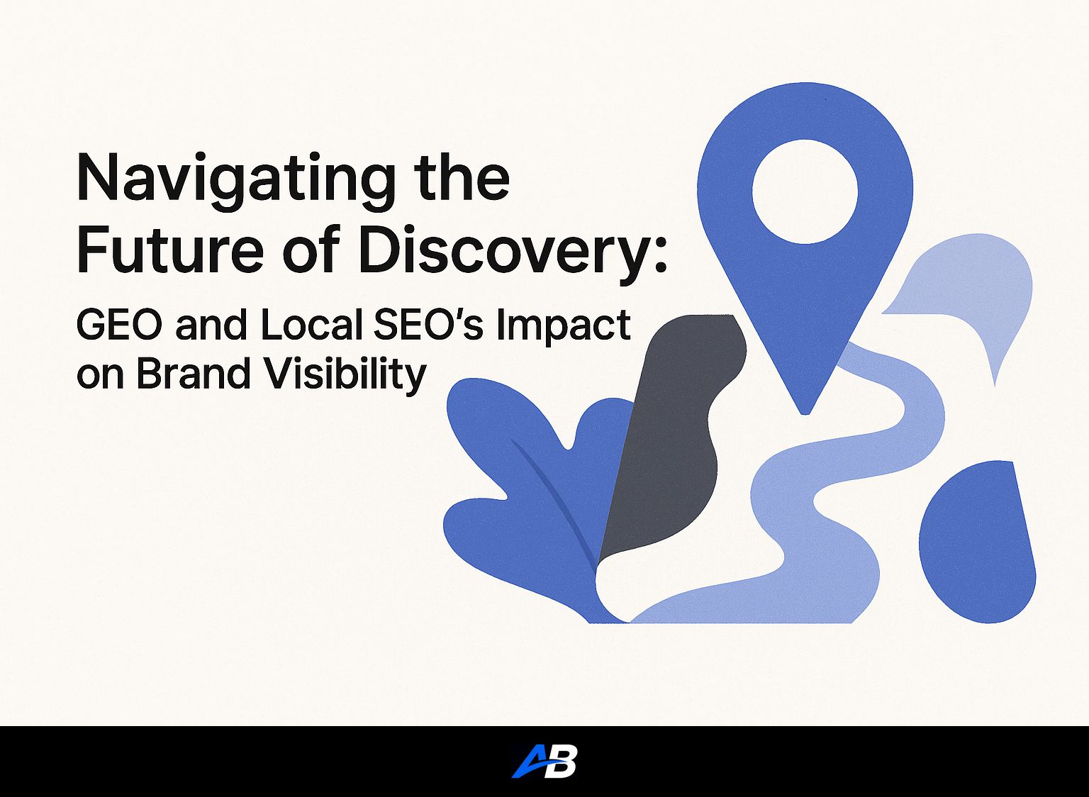 Navigating the Future of Discovery: GEO and Local SEO's Impact on Brand Visibility