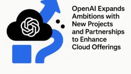 OpenAI Expands Ambitions with New Projects and Partnerships to Enhance Cloud Offerings