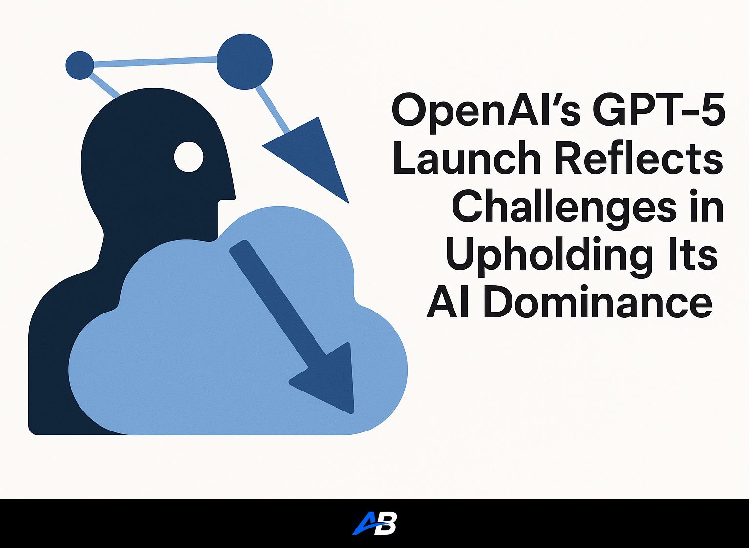 OpenAI’s GPT-5 Launch Reflects Challenges in Upholding Its AI Dominance
