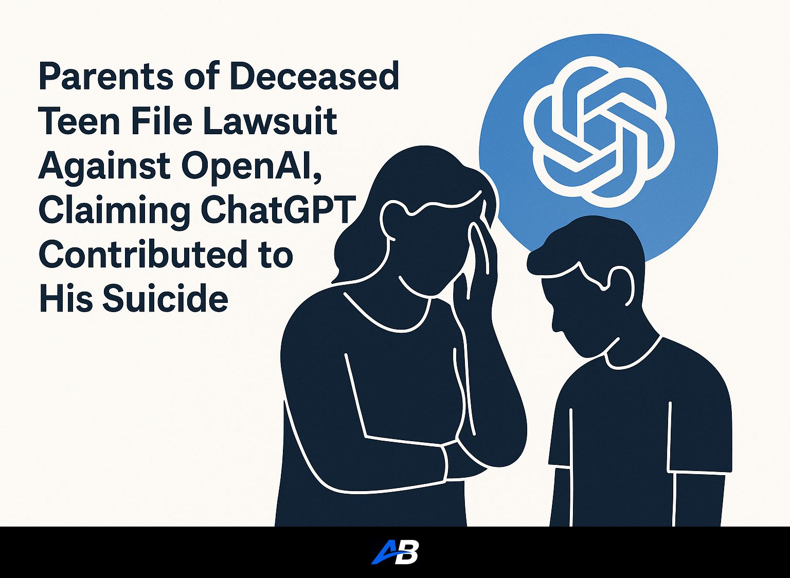 Parents of Deceased Teen File Lawsuit Against OpenAI, Claiming ChatGPT Contributed to His Suicide