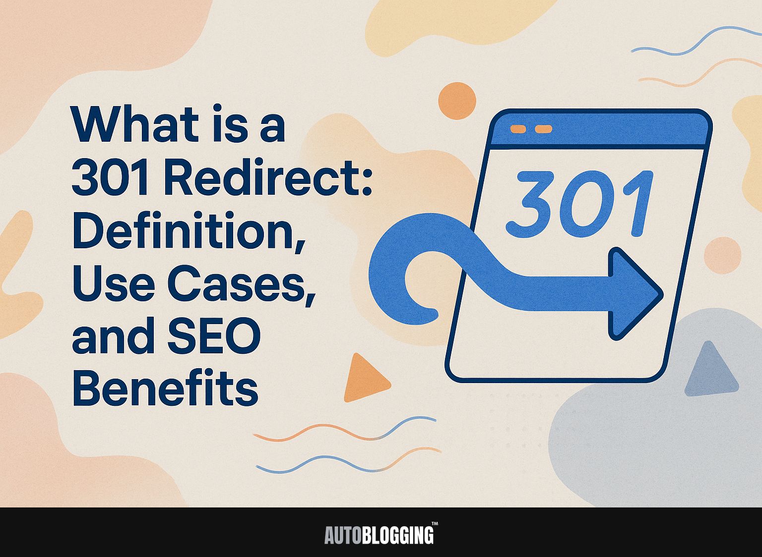 What is a 301 Redirect: Definition, Use Cases, and SEO Benefits