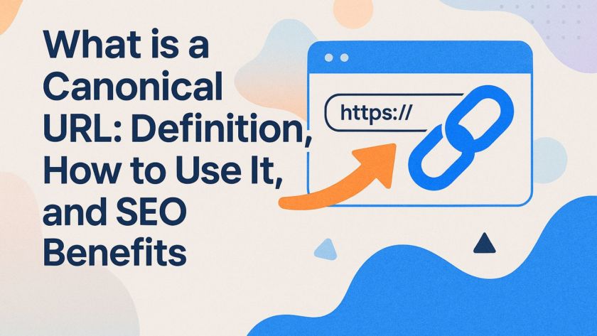 What is a Canonical URL: Definition, How to Use It, and SEO Benefits