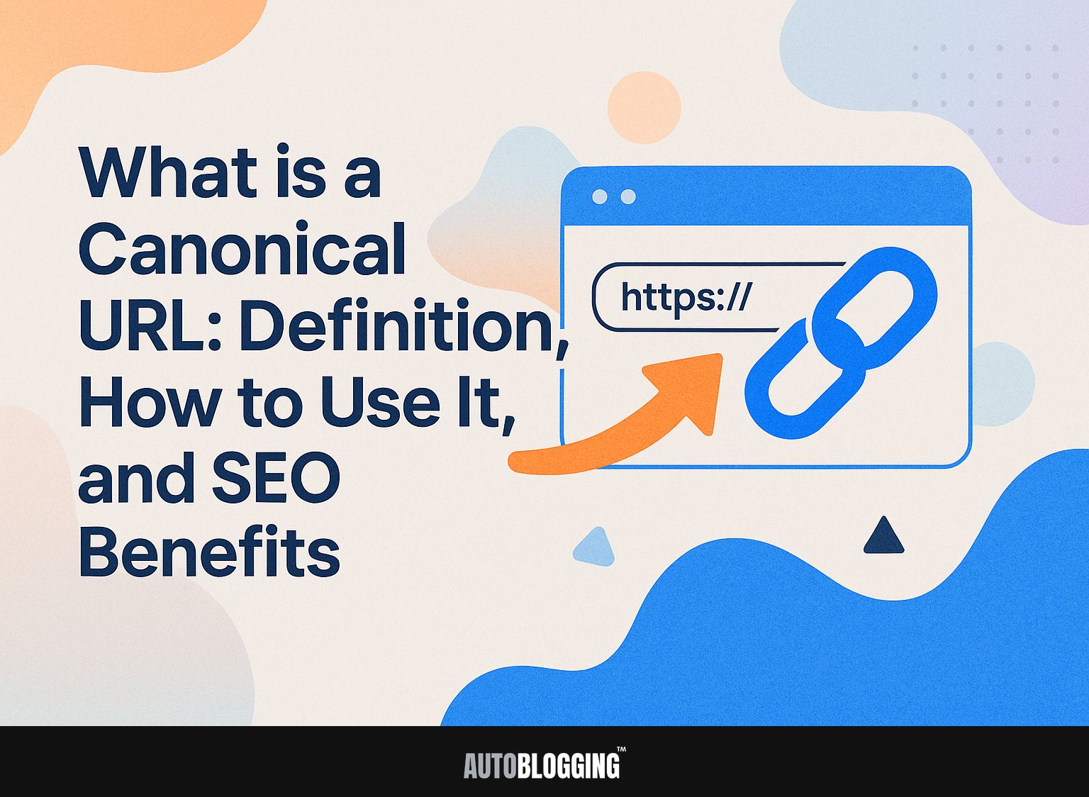 What is a Canonical URL: Definition, How to Use It, and SEO Benefits