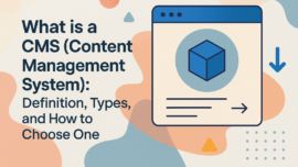 What is a CMS (Content Management System): Definition, Types, and How to Choose One