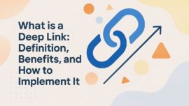 What is a Deep Link: Definition, Benefits, and How to Implement It