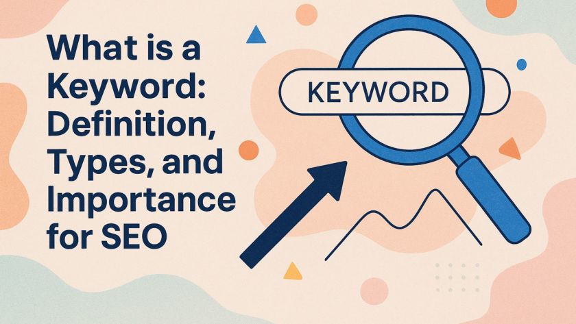 What is a Keyword: Definition, Types, and Importance for SEO