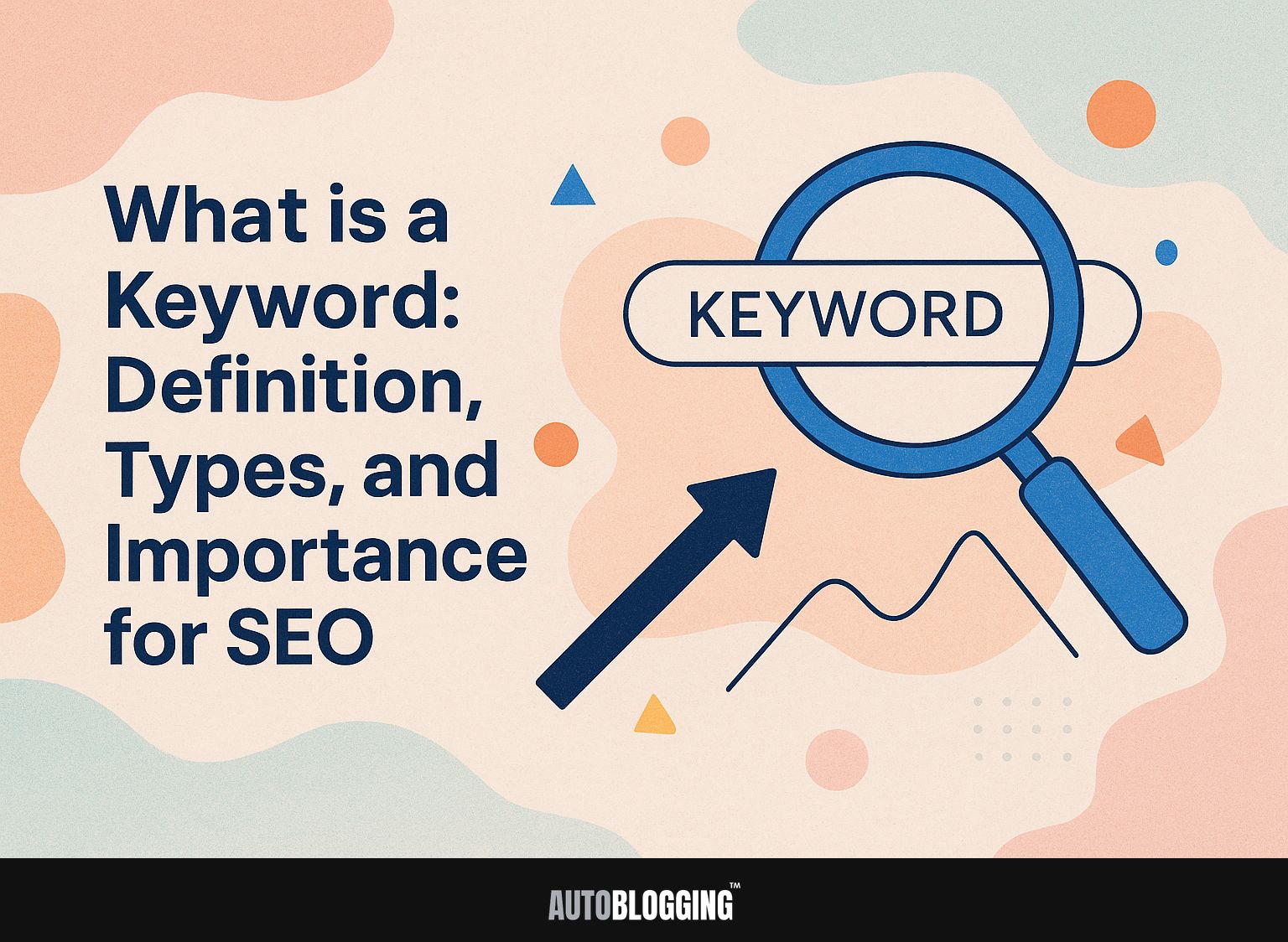 What is a Keyword: Definition, Types, and Importance for SEO