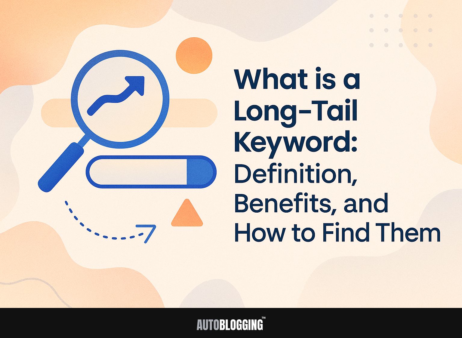 What is a Long-Tail Keyword: Definition, Benefits, and How to Find Them