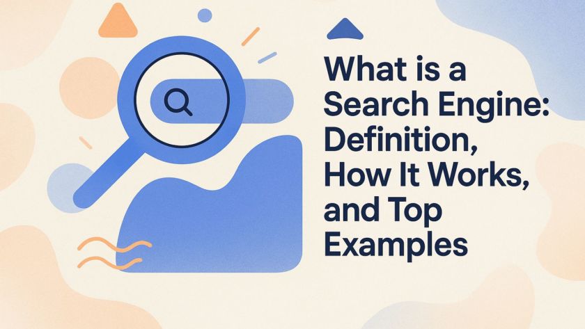 What is a Search Engine: Definition, How It Works, and Top Examples