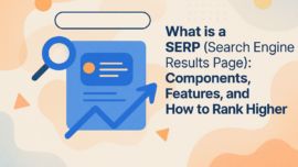What is a SERP (Search Engine Results Page): Components, Features, and How to Rank Higher