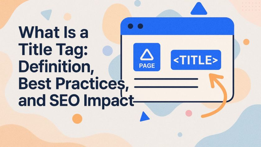 What is a Title Tag: Definition, Best Practices, and SEO Impact
