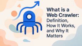 What is a Web Crawler: Definition, How It Works, and Why It Matters