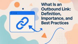 What is an Outbound Link: Definition, Importance, and Best Practices