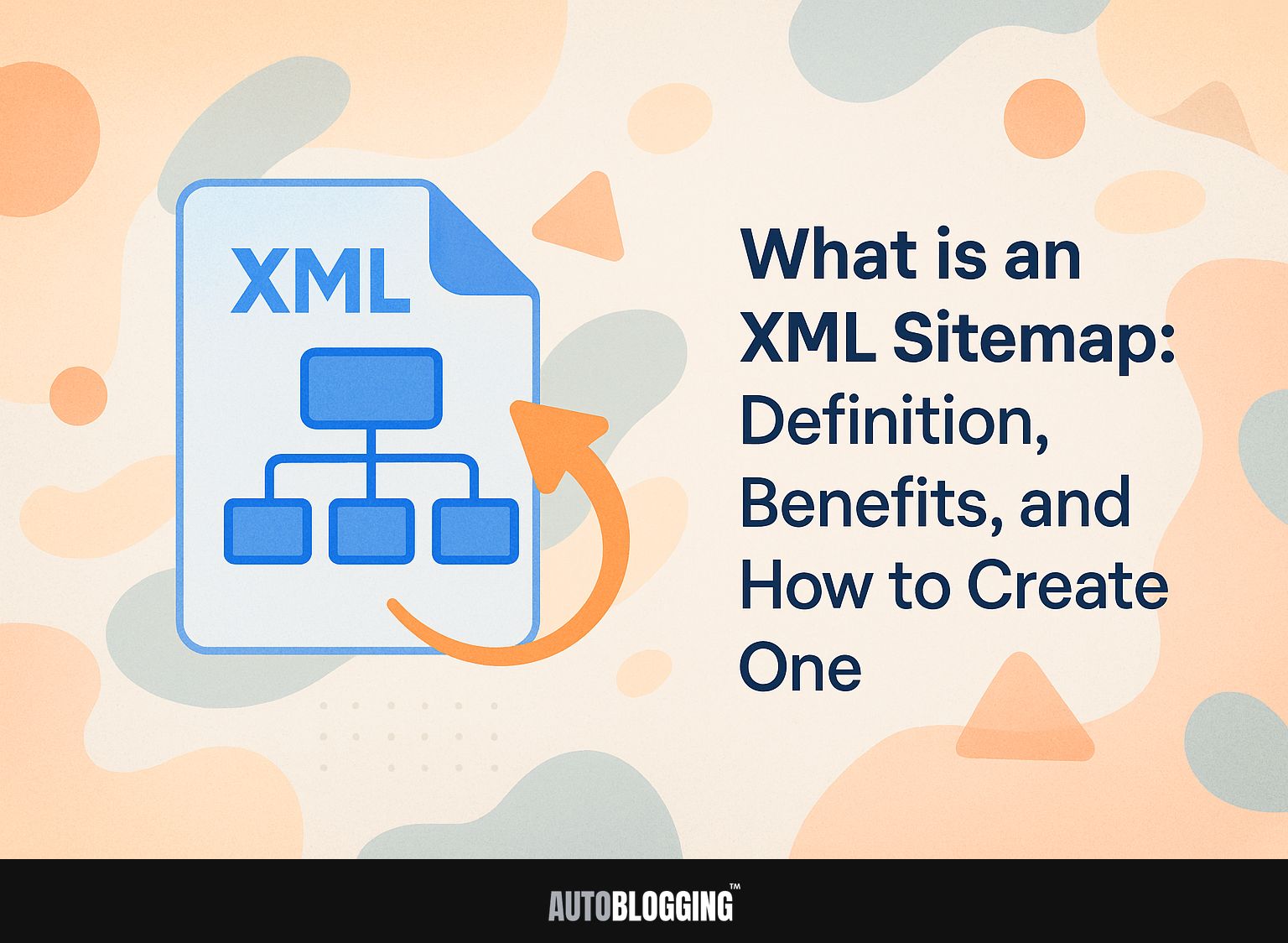 What is an XML Sitemap: Definition, Benefits, and How to Create One