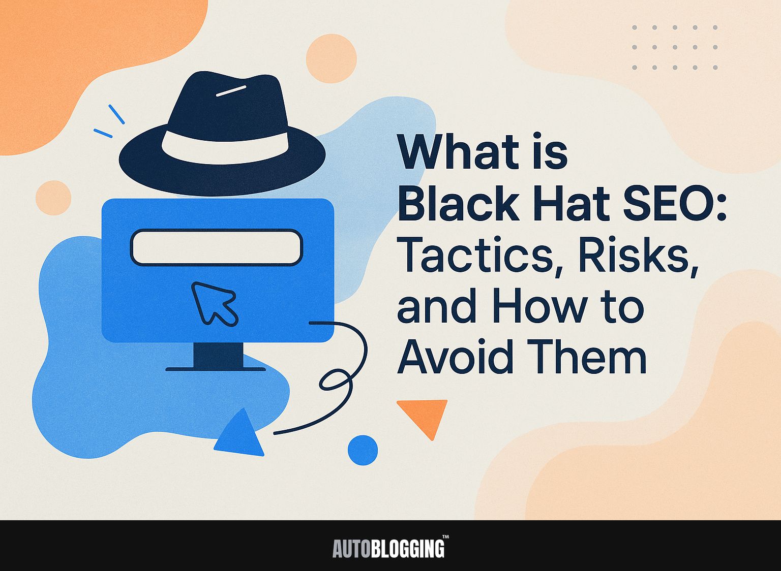 What is Black Hat SEO: Tactics, Risks, and How to Avoid Them