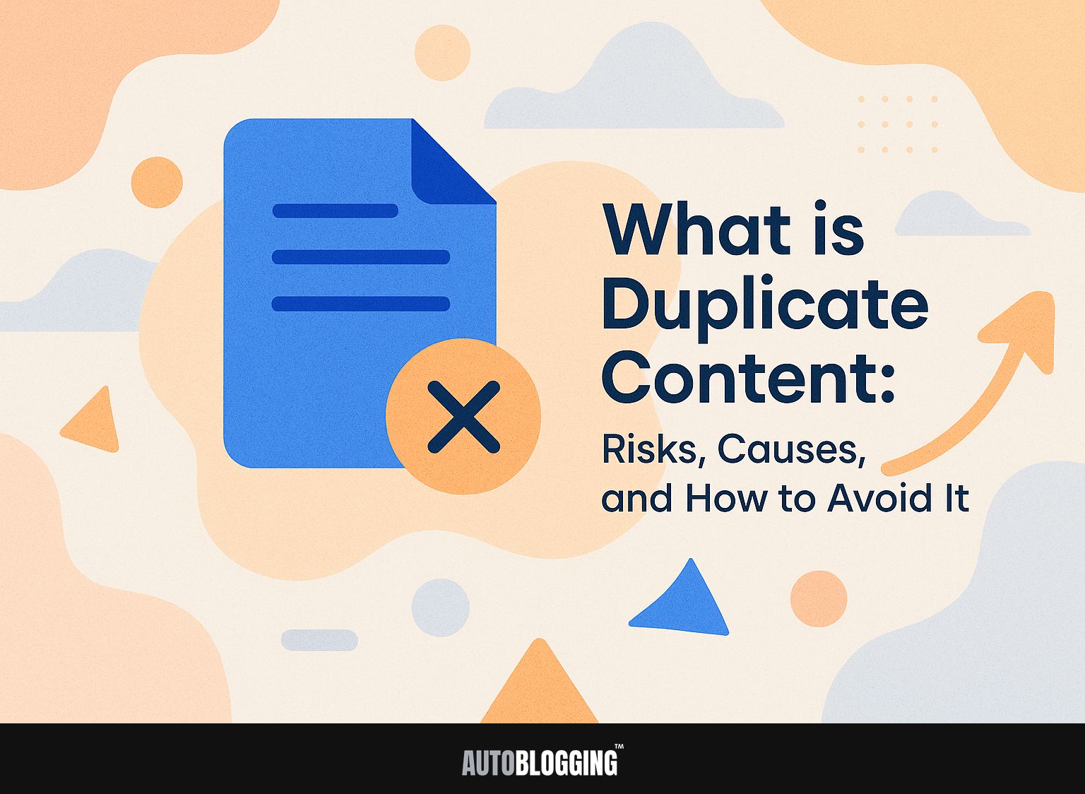 What is Duplicate Content: Risks, Causes, and How to Avoid It