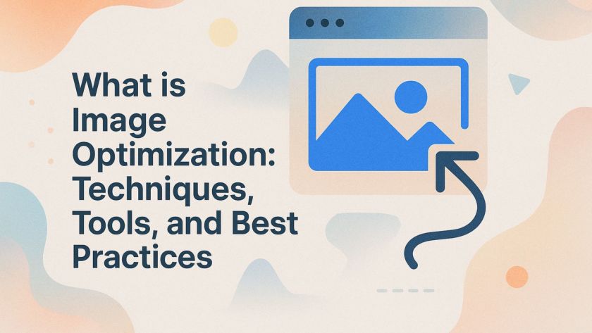 What is Image Optimization: Techniques, Tools, and Best Practices
