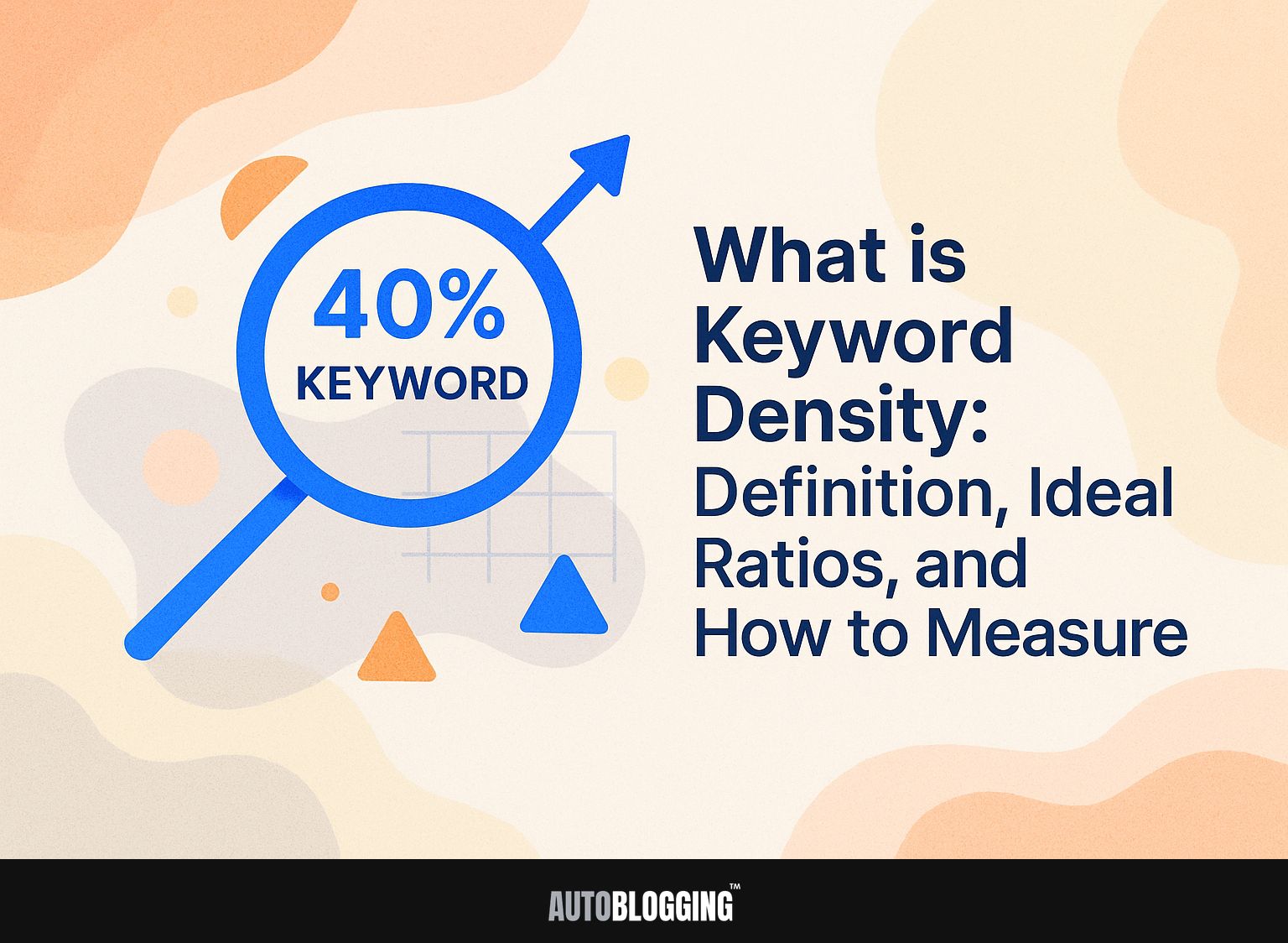 What is Keyword Density: Definition, Ideal Ratios, and How to Measure