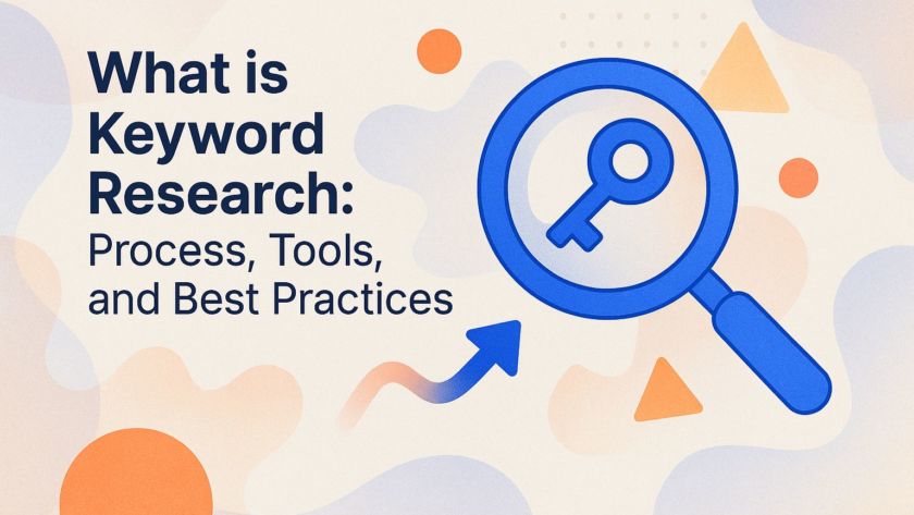 What is Keyword Research: Process, Tools, and Best Practices