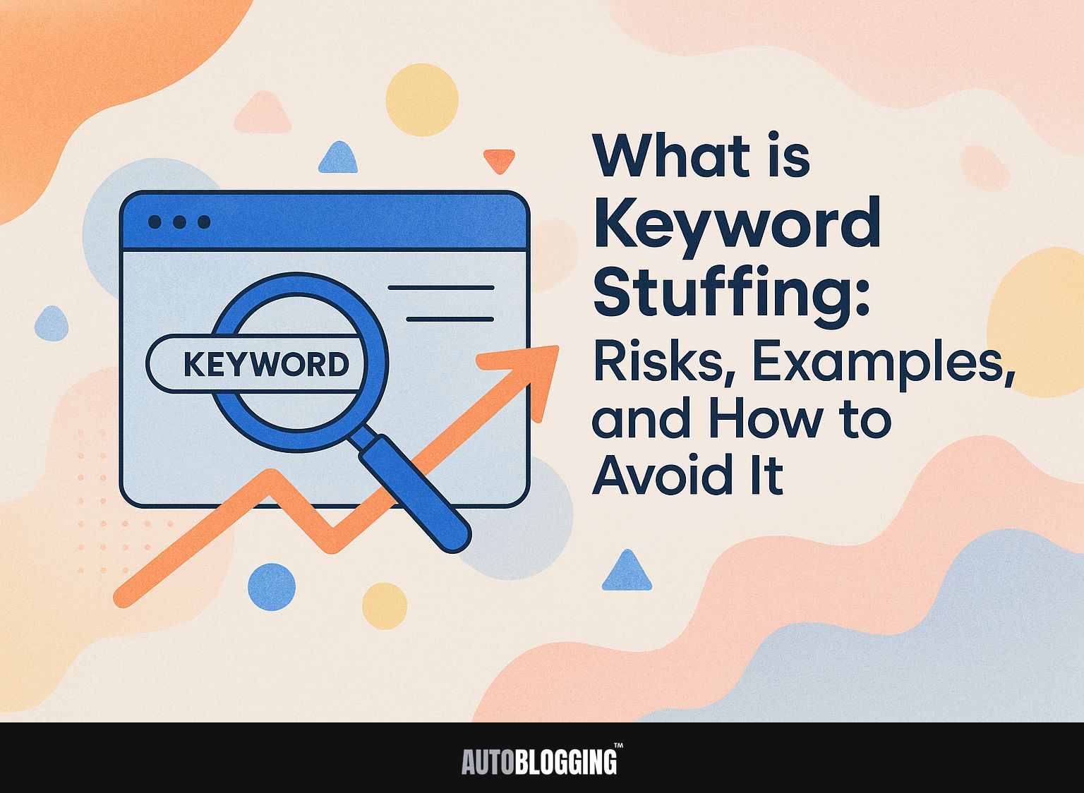 What is Keyword Stuffing: Risks, Examples, and How to Avoid It