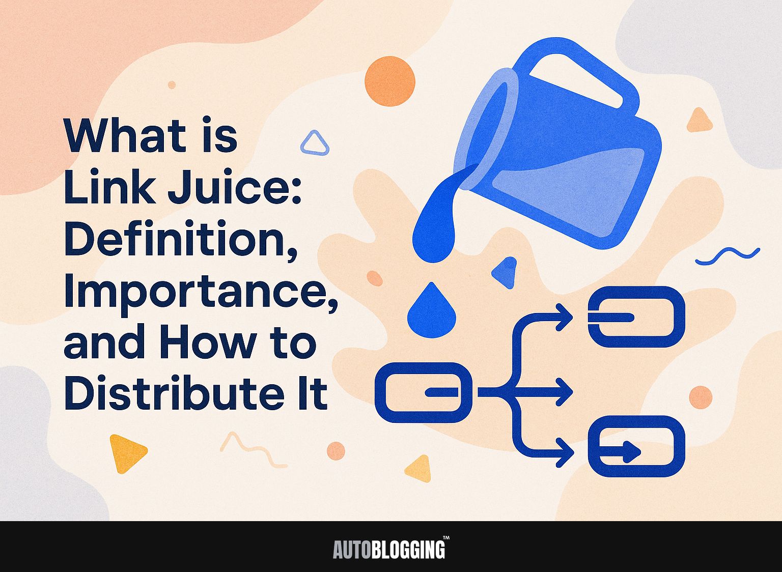 What is Link Juice: Definition, Importance, and How to Distribute It