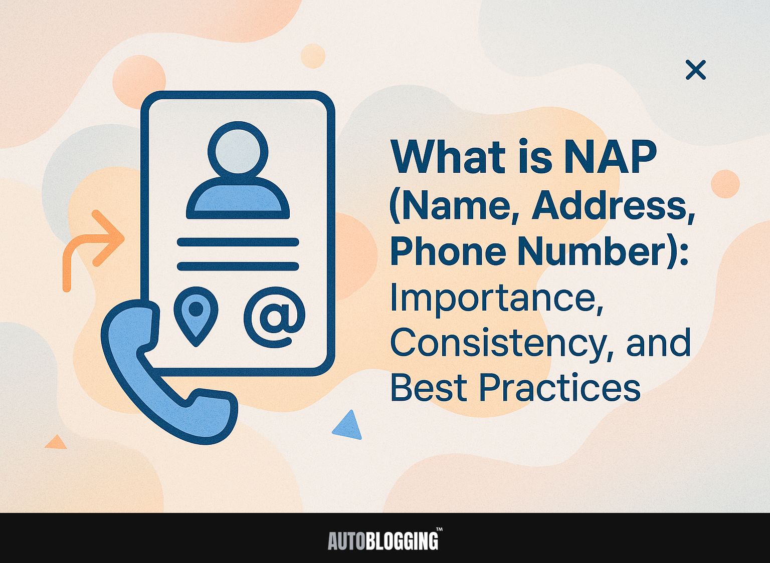 What is NAP (Name, Address, Phone Number): Importance, Consistency, and Best Practices