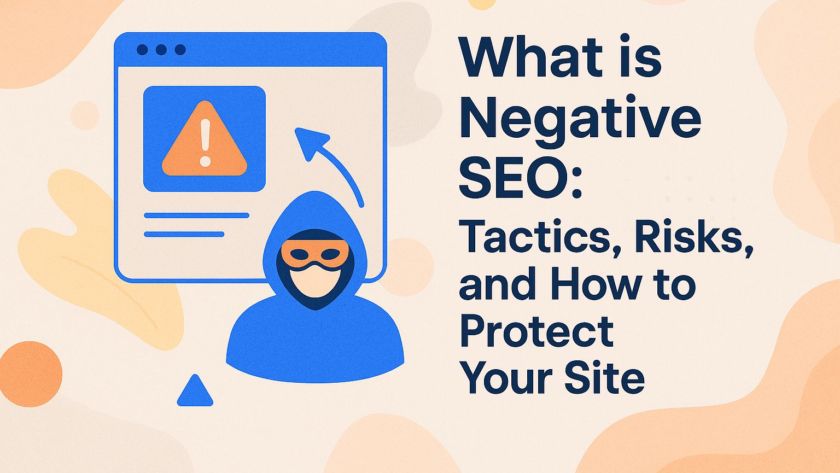 What is Negative SEO: Tactics, Risks, and How to Protect Your Site