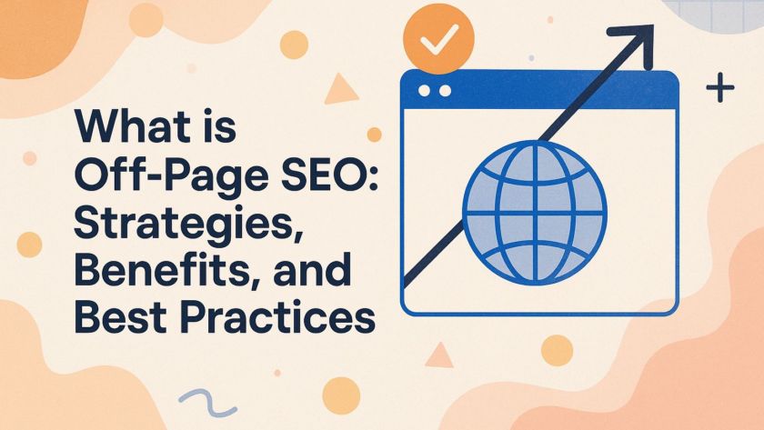 What is Off-Page SEO: Strategies, Benefits, and Best Practices