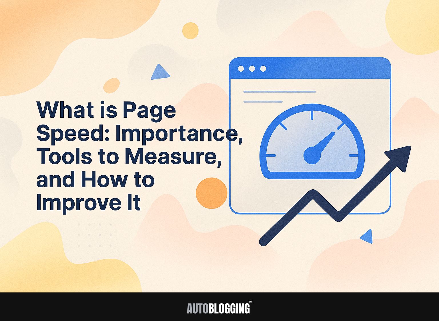 What is Page Speed: Importance, Tools to Measure, and How to Improve It
