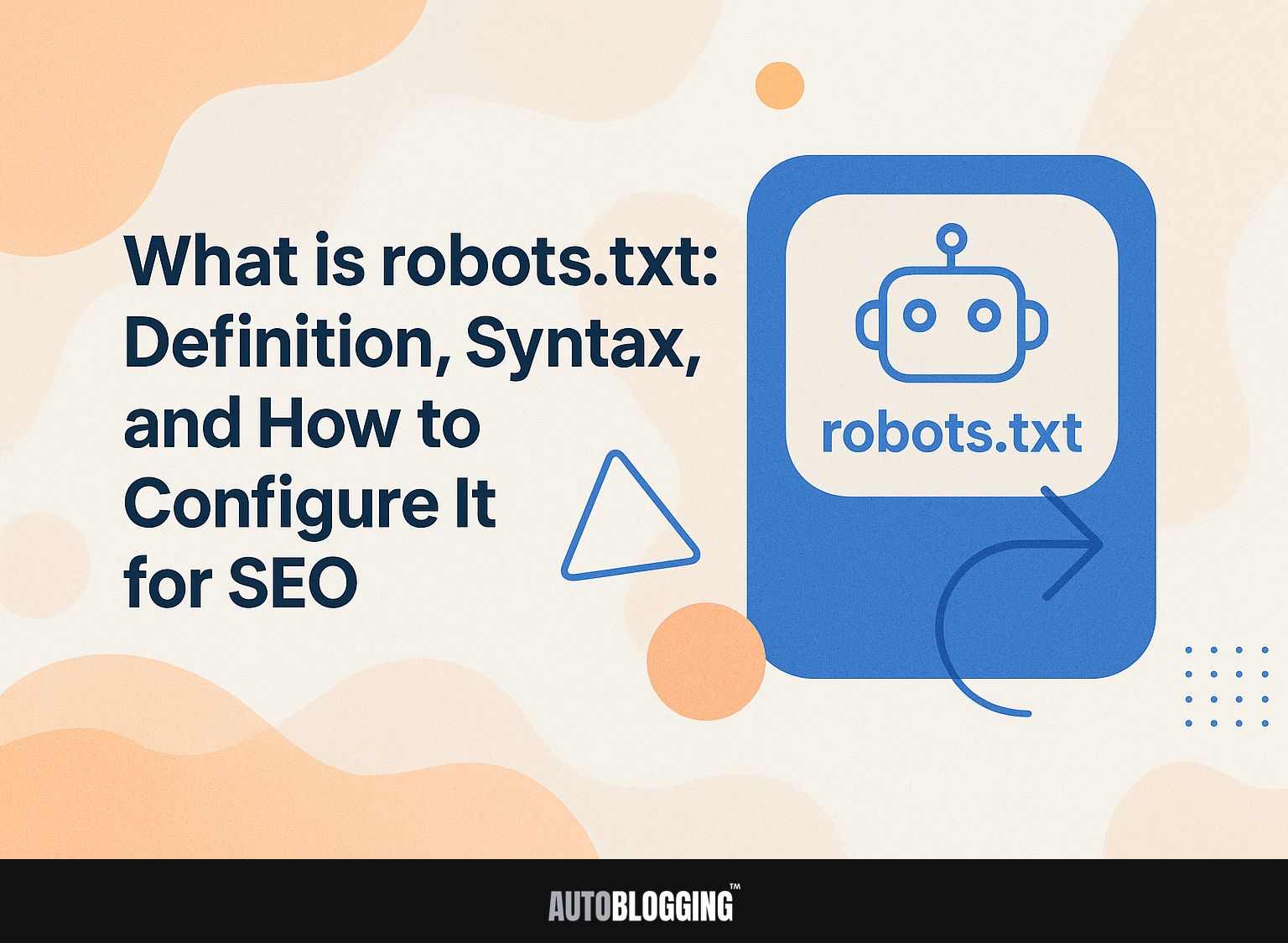 What is robots.txt: Definition, Syntax, and How to Configure It for SEO