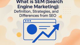 What is SEM (Search Engine Marketing): Definition, Strategies, and Differences from SEO
