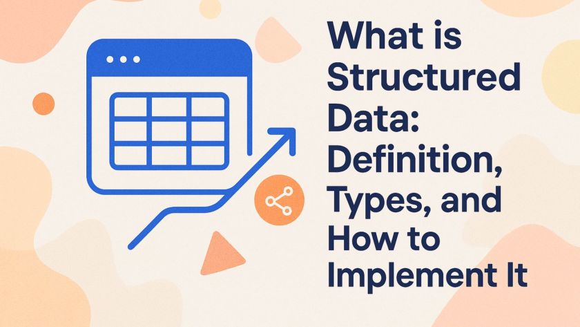 What is Structured Data: Definition, Types, and How to Implement It