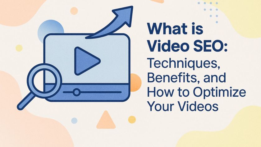 What is Video SEO: Techniques, Benefits, and How to Optimize Your Videos