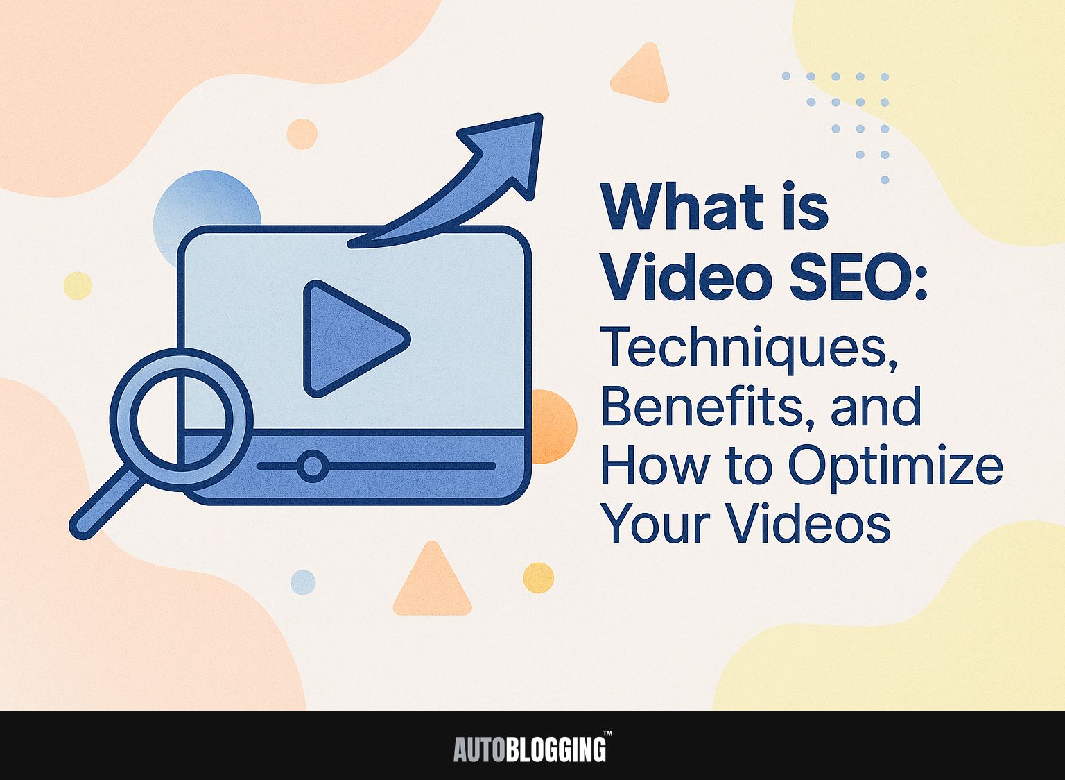 What is Video SEO: Techniques, Benefits, and How to Optimize Your Videos