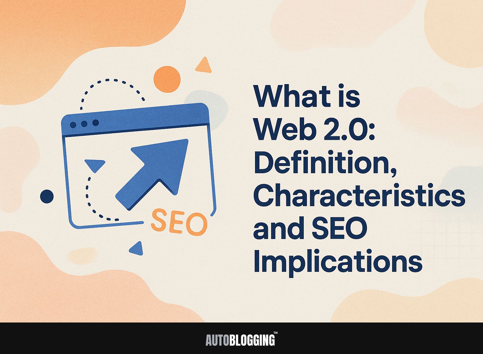 What is Web 2.0: Definition, Characteristics, and SEO Implications