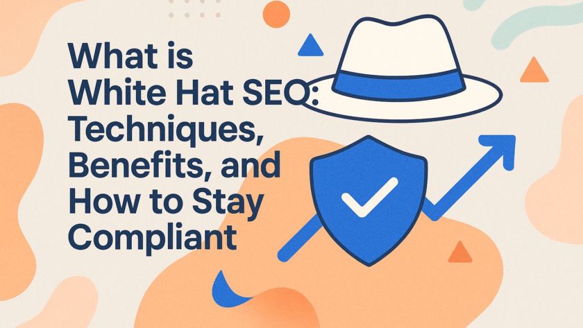 What is White Hat SEO: Techniques, Benefits, and How to Stay Compliant