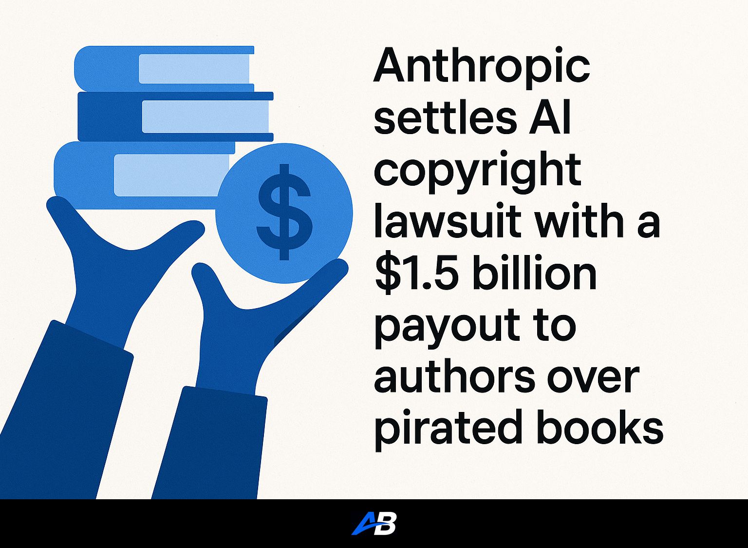 Anthropic settles AI copyright lawsuit with a $1.5 billion payout to authors over pirated books