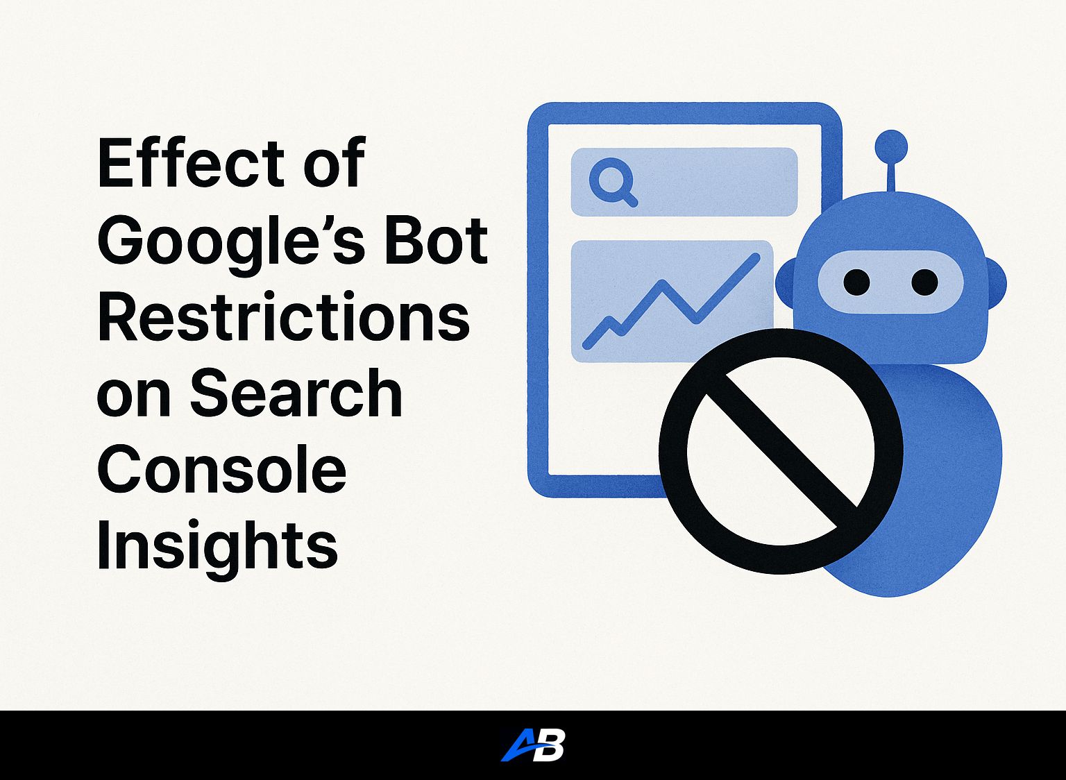 Effect of Google’s Bot Restrictions on Search Console Insights