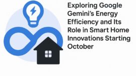 Exploring Google Gemini's Energy Efficiency and Its Role inSmart Home Innovations Starting October