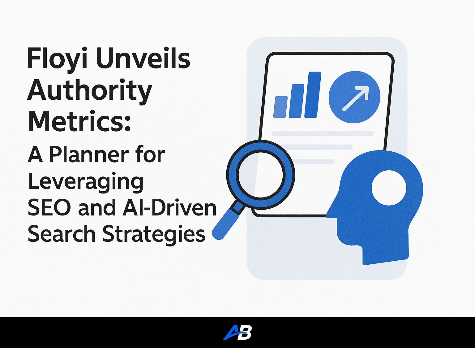 Floyi Unveils Authority Metrics: A Planner for Leveraging SEO and AI-Driven Search Strategies