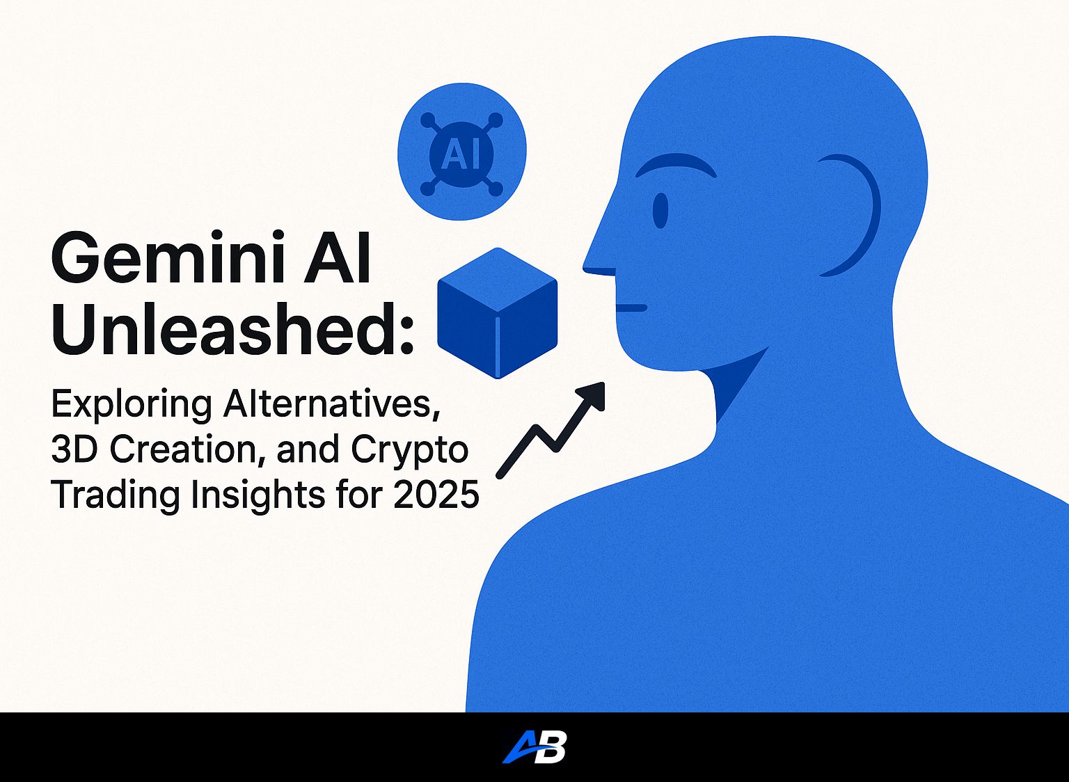 Gemini AI Unleashed: Exploring Alternatives, 3D Creation, and Crypto Trading Insights for 2025